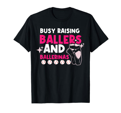 Busy Raising Ballers And Ballerinas T-Shirt - Novelty Apparel Men Women - T-Shirt, Sweatshirt, Hoodie