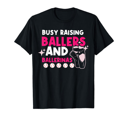 Busy Raising Ballers And Ballerinas T-Shirt - Novelty Apparel Men Women - T-Shirt, Sweatshirt, Hoodie