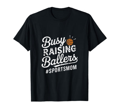 Busy Raising Ballers Funny Sports Mom T-Shirt - Trendy Graphic Men Women - T-Shirt, Sweatshirt, Hoodie