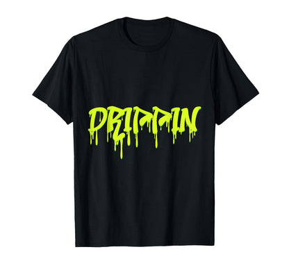 Drippin Rap Hip Hop Old School Trap T-Shirt - Trendy Graphic Men Women - T-Shirt, Sweatshirt, Hoodie