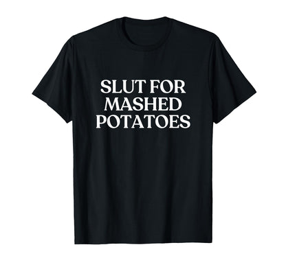 Slut Mashed Potatoes Y2K Aesthetic T-Shirt - Minimalist Print for Adults - T-Shirt, Sweatshirt, Hoodie