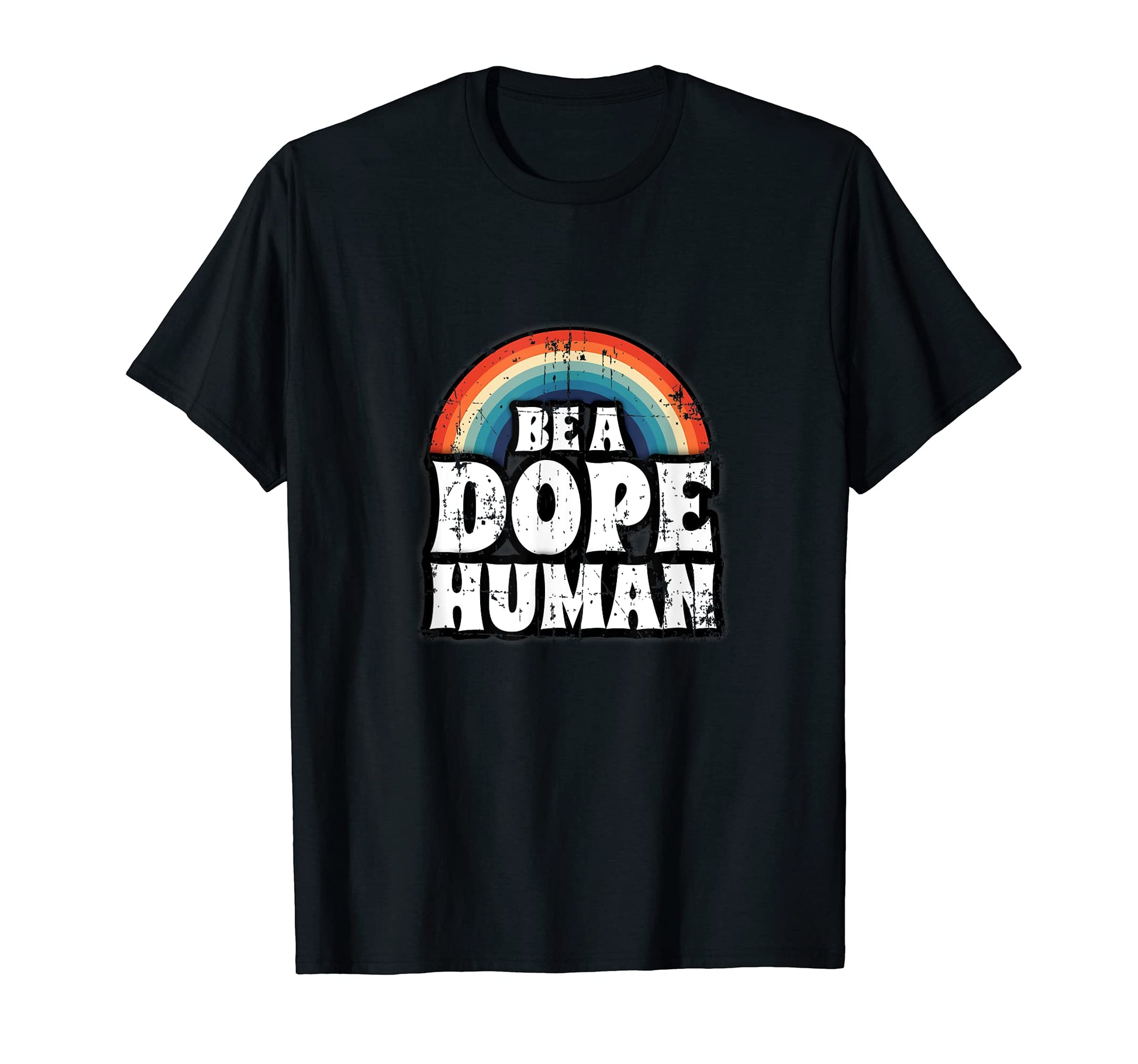 Distressed Be Dope Human Anti Hate T-Shirt - Streetwear Style for Adults - T-Shirt, Sweatshirt, Hoodie