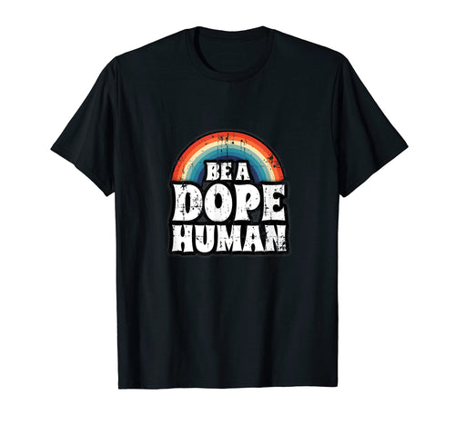 Distressed Be Dope Human Anti Hate T-Shirt - Minimalist Print Men Women - T-Shirt, Sweatshirt, Hoodie