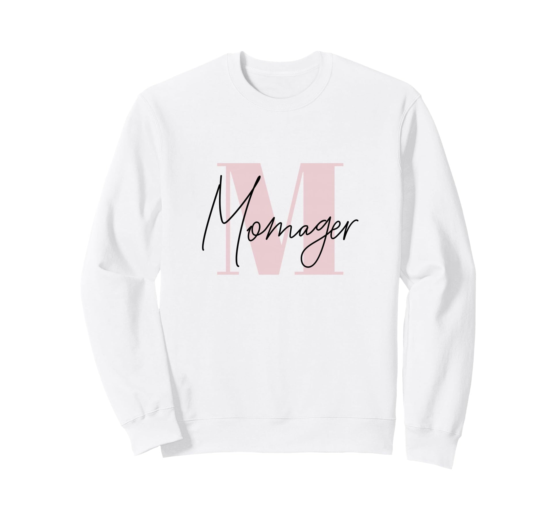 Momager Funny Mom Manager Pun Sweatshirt - Fun Novelty Design Men Women - T-Shirt, Sweatshirt, Hoodie