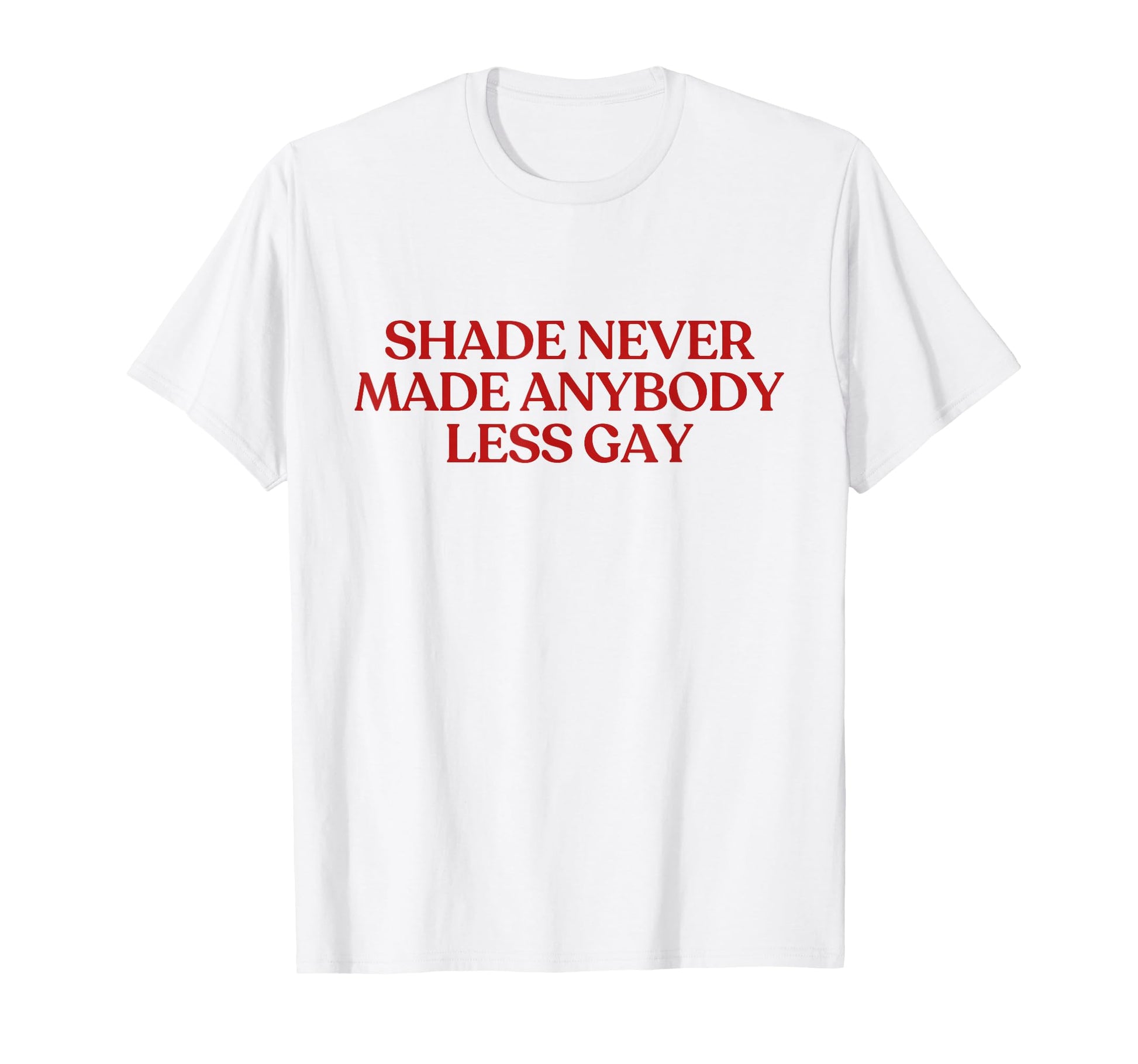 Shade Never Made Anybody Less Gay Y2K T-Shirt - Trendy Graphic for Adults - T-Shirt, Sweatshirt, Hoodie