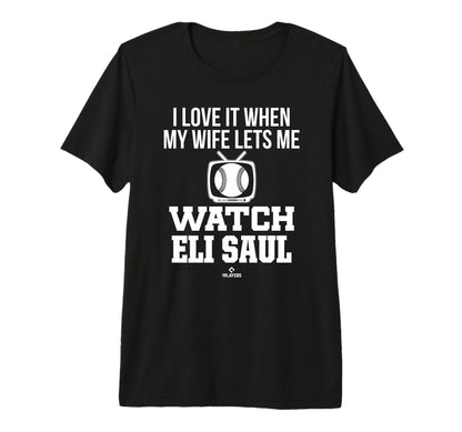 My Wife Lets Me Watch Eli Saul Prospect T-Shirt - Trendy Graphic Unisex - T-Shirt, Sweatshirt, Hoodie