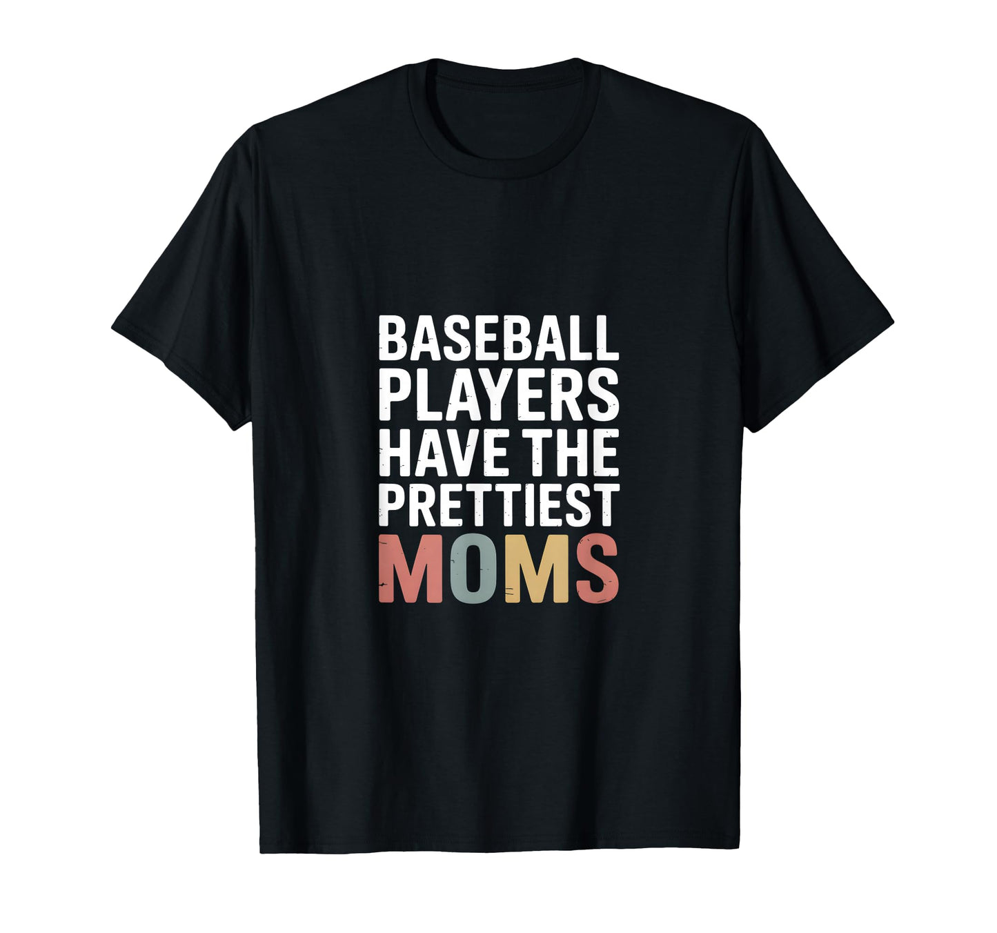 Baseball Players Have Prettiest T-Shirt - Casual Everyday Wear Men Women - T-Shirt, Sweatshirt, Hoodie