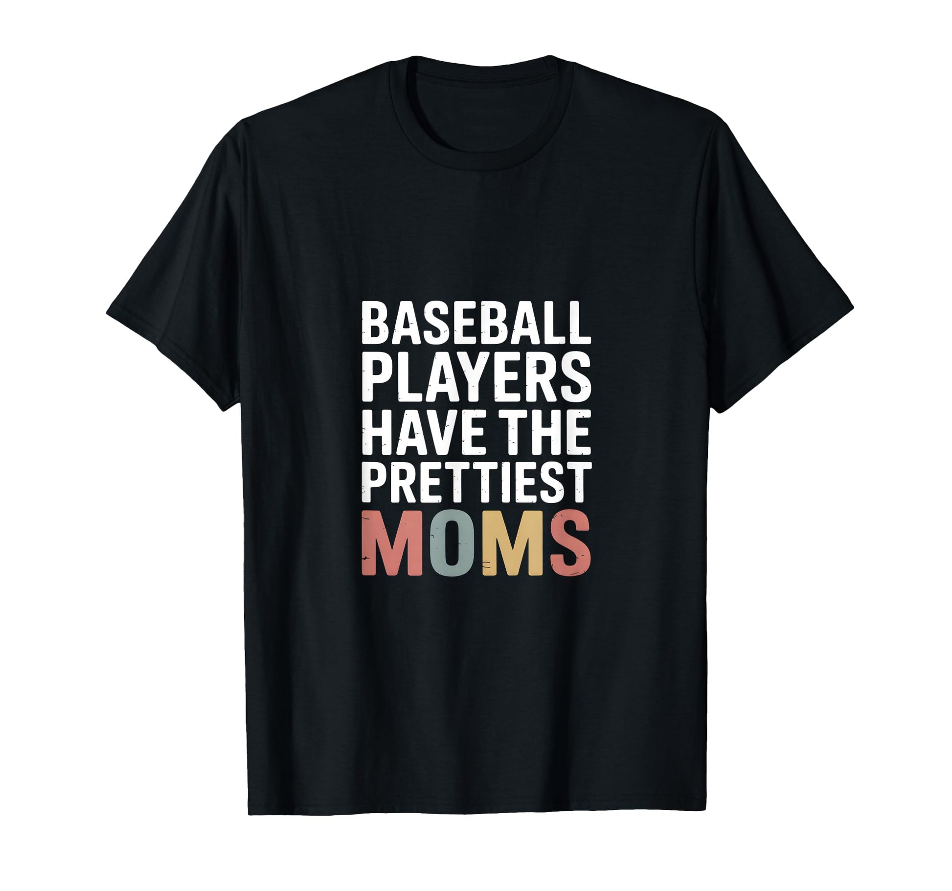 Baseball Players Have Prettiest T-Shirt - Casual Everyday Wear Men Women - T-Shirt, Sweatshirt, Hoodie