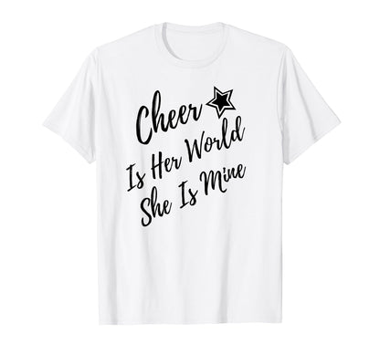 Cheer Is Her World She Is Mine T-Shirt - Unique Graphic Unisex - T-Shirt, Sweatshirt, Hoodie