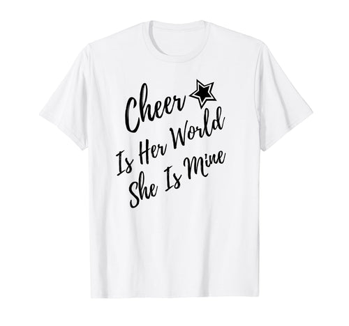 Cheer Is Her World She Is Mine T-Shirt - Unique Graphic Unisex - T-Shirt, Sweatshirt, Hoodie