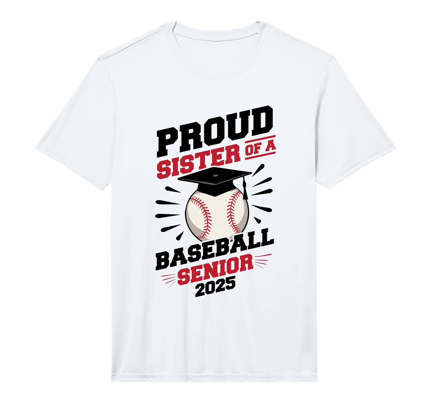 Proud Sister Baseball Senior Class 2025 T-Shirt - Streetwear Style Unisex - T-Shirt, Sweatshirt, Hoodie