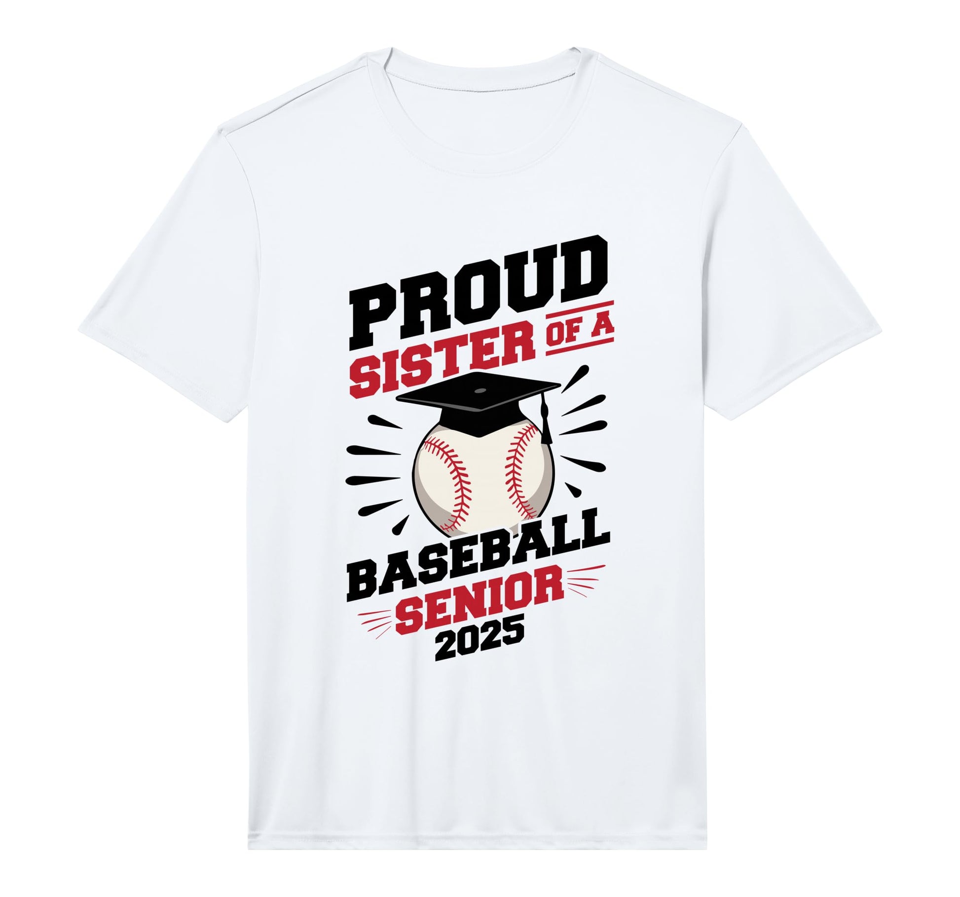 Proud Sister Baseball Senior Class 2025 T-Shirt - Streetwear Style Unisex - T-Shirt, Sweatshirt, Hoodie