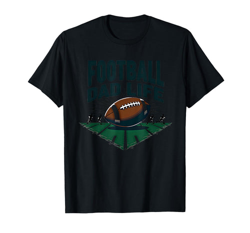 Football Dad Life Proud Father Game Day T-Shirt - Unique Graphic Men Women - T-Shirt, Sweatshirt, Hoodie