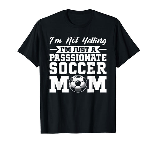 Im Not Yelling Im Just Passionate T-Shirt - Trendy Graphic Men Women - T-Shirt, Sweatshirt, Hoodie