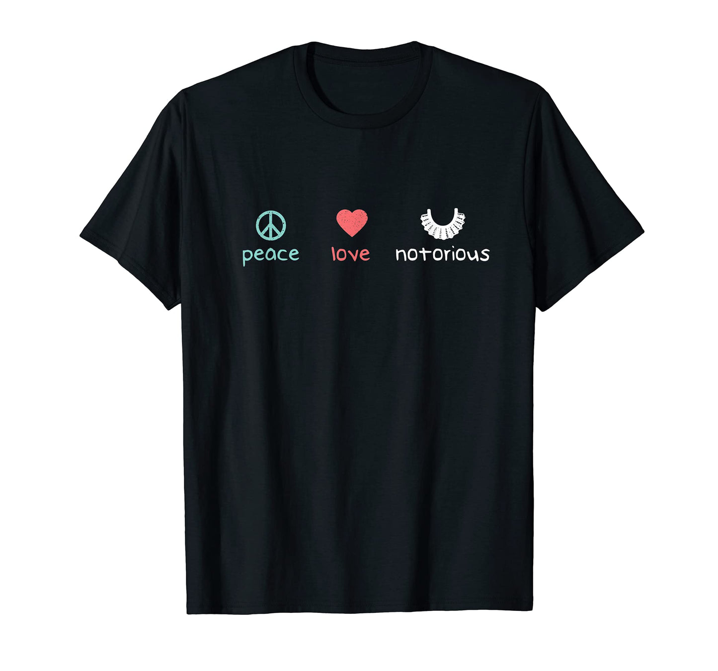 Peace Love Notorious Rbg Ruth Bader T-Shirt - Novelty Apparel Men Women - T-Shirt, Sweatshirt, Hoodie