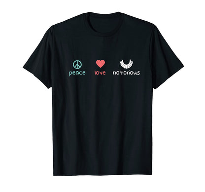 Peace Love Notorious Rbg Ruth Bader T-Shirt - Novelty Apparel Men Women - T-Shirt, Sweatshirt, Hoodie