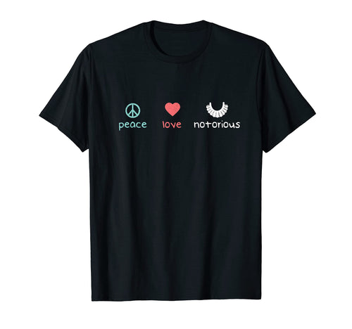 Peace Love Notorious Rbg Ruth Bader T-Shirt - Novelty Apparel Men Women - T-Shirt, Sweatshirt, Hoodie