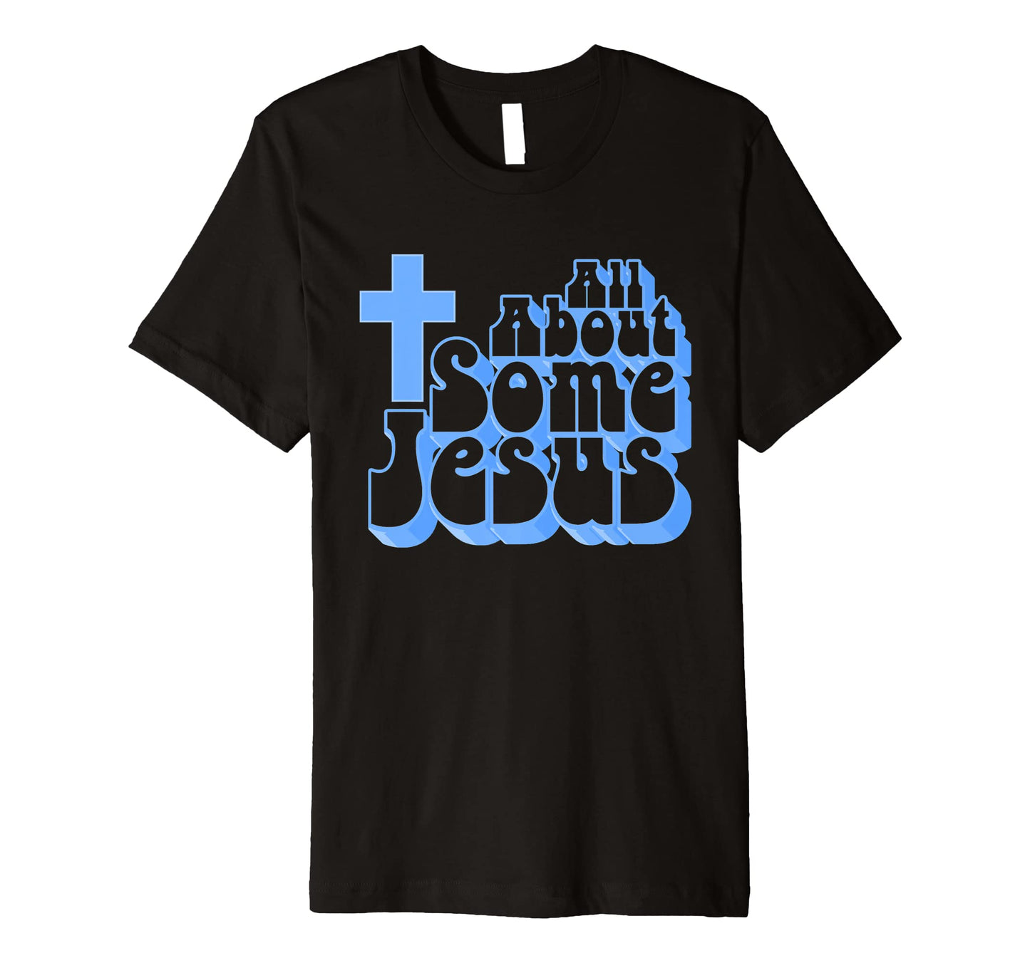 All About Some Jesus Funny Christian T-Shirt - Minimalist Print Unisex - T-Shirt, Sweatshirt, Hoodie