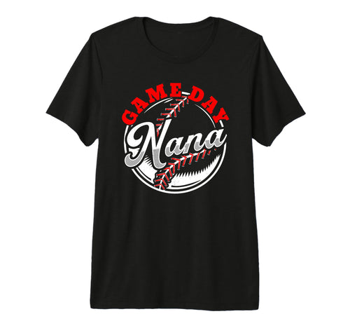 Game Day Nana Proud Baseball Parent T-Shirt - Graphic Print Men Women - T-Shirt, Sweatshirt, Hoodie