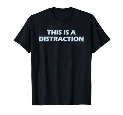 This Is Distraction Vaporwave T-Shirt - Casual Everyday Wear Unisex - T-Shirt, Sweatshirt, Hoodie