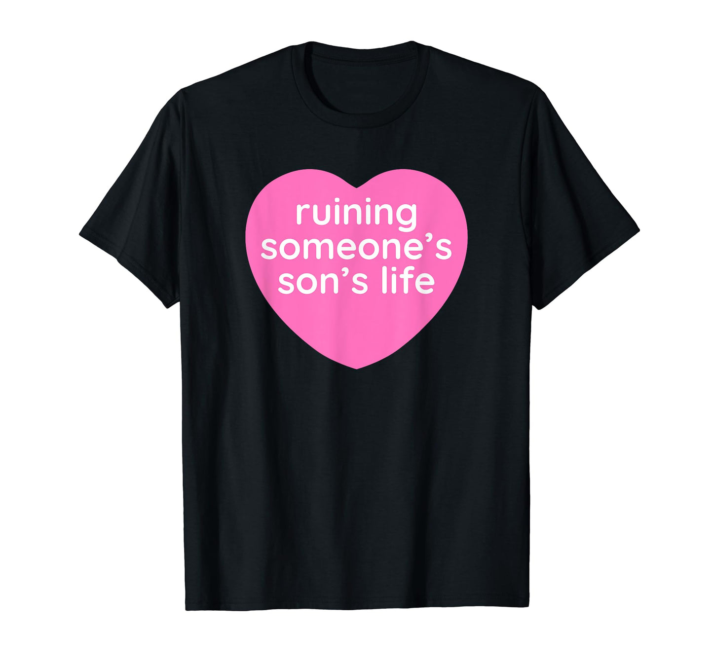 Ruining Someones Sons Life Funny Y2K T-Shirt - Trendy Graphic Men Women - T-Shirt, Sweatshirt, Hoodie