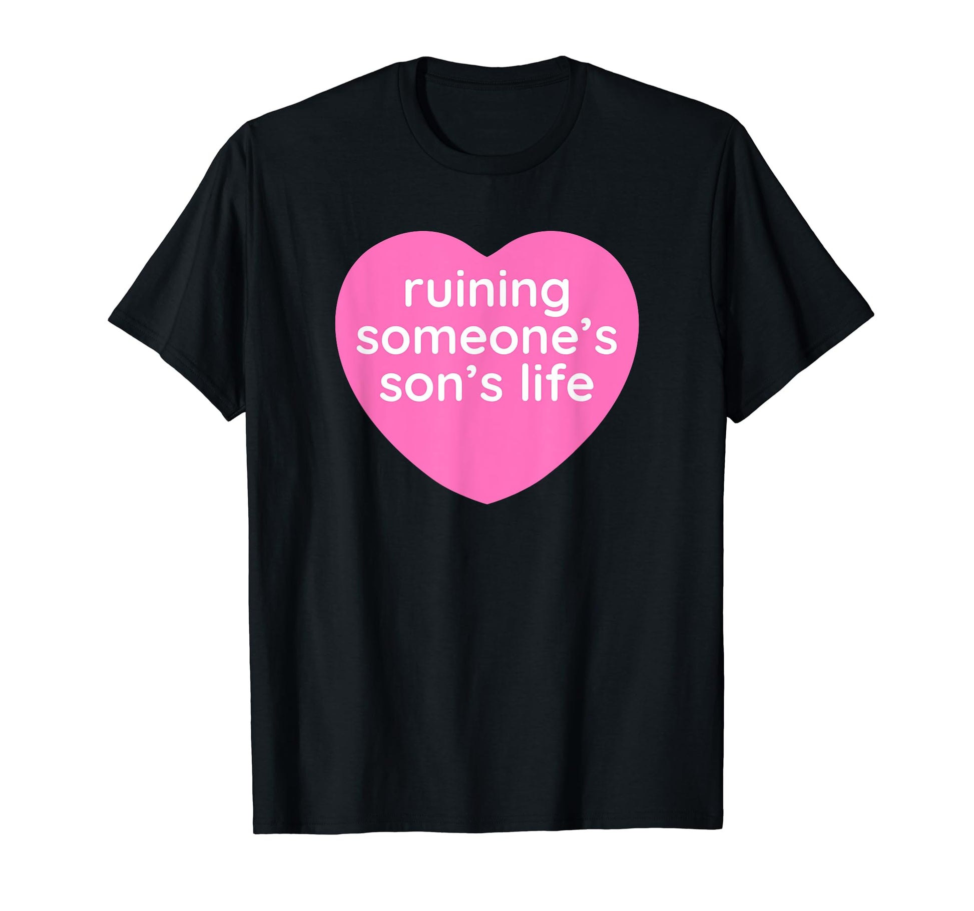 Ruining Someones Sons Life Funny Y2K T-Shirt - Trendy Graphic Men Women - T-Shirt, Sweatshirt, Hoodie