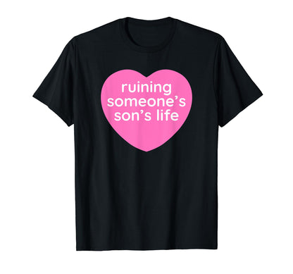 Ruining Someones Sons Life Funny Y2K T-Shirt - Trendy Graphic Men Women - T-Shirt, Sweatshirt, Hoodie