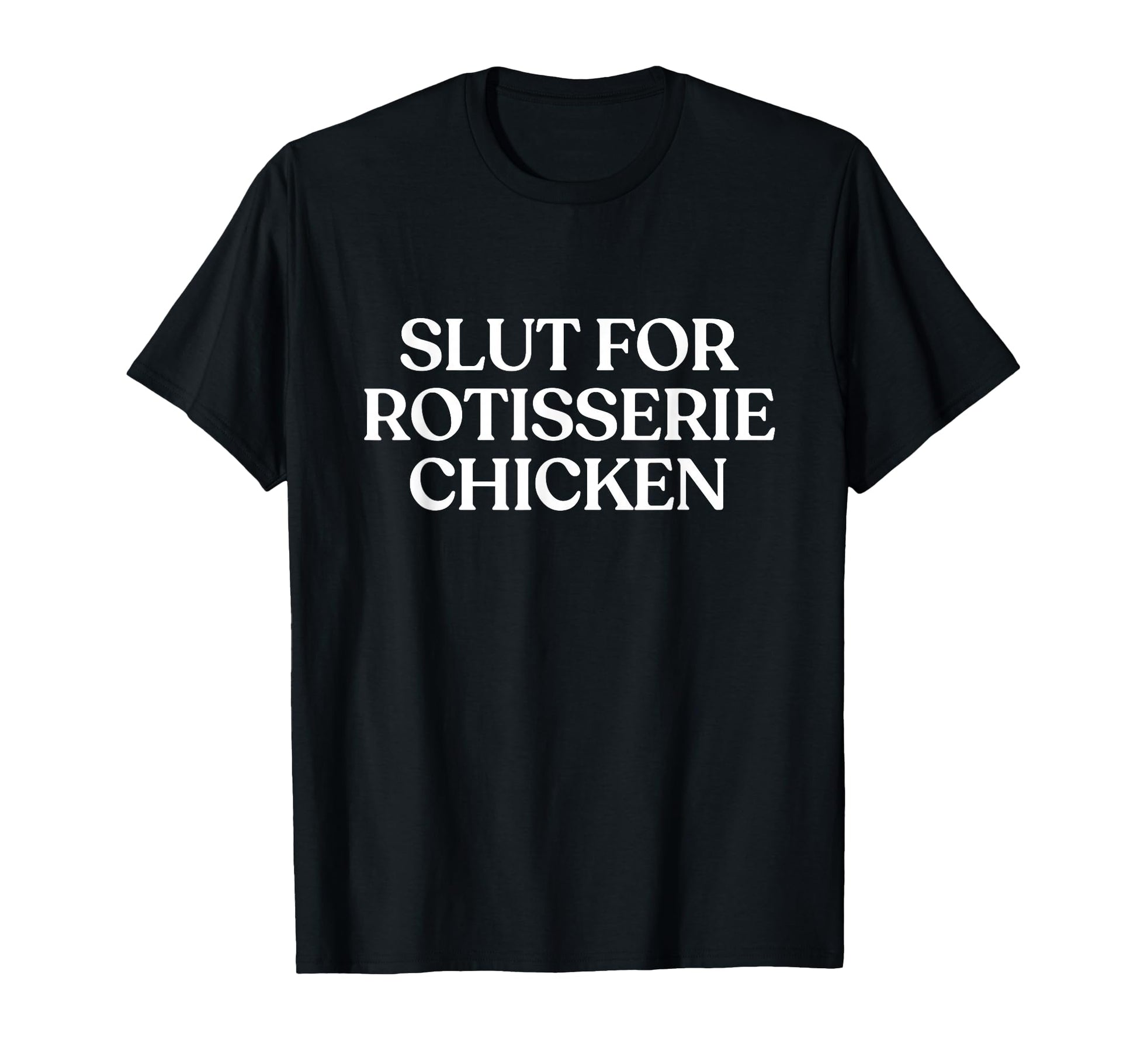 Slut Rotisserie Chicken Y2K Aesthetic T-Shirt - Novelty Apparel Unisex - T-Shirt, Sweatshirt, Hoodie