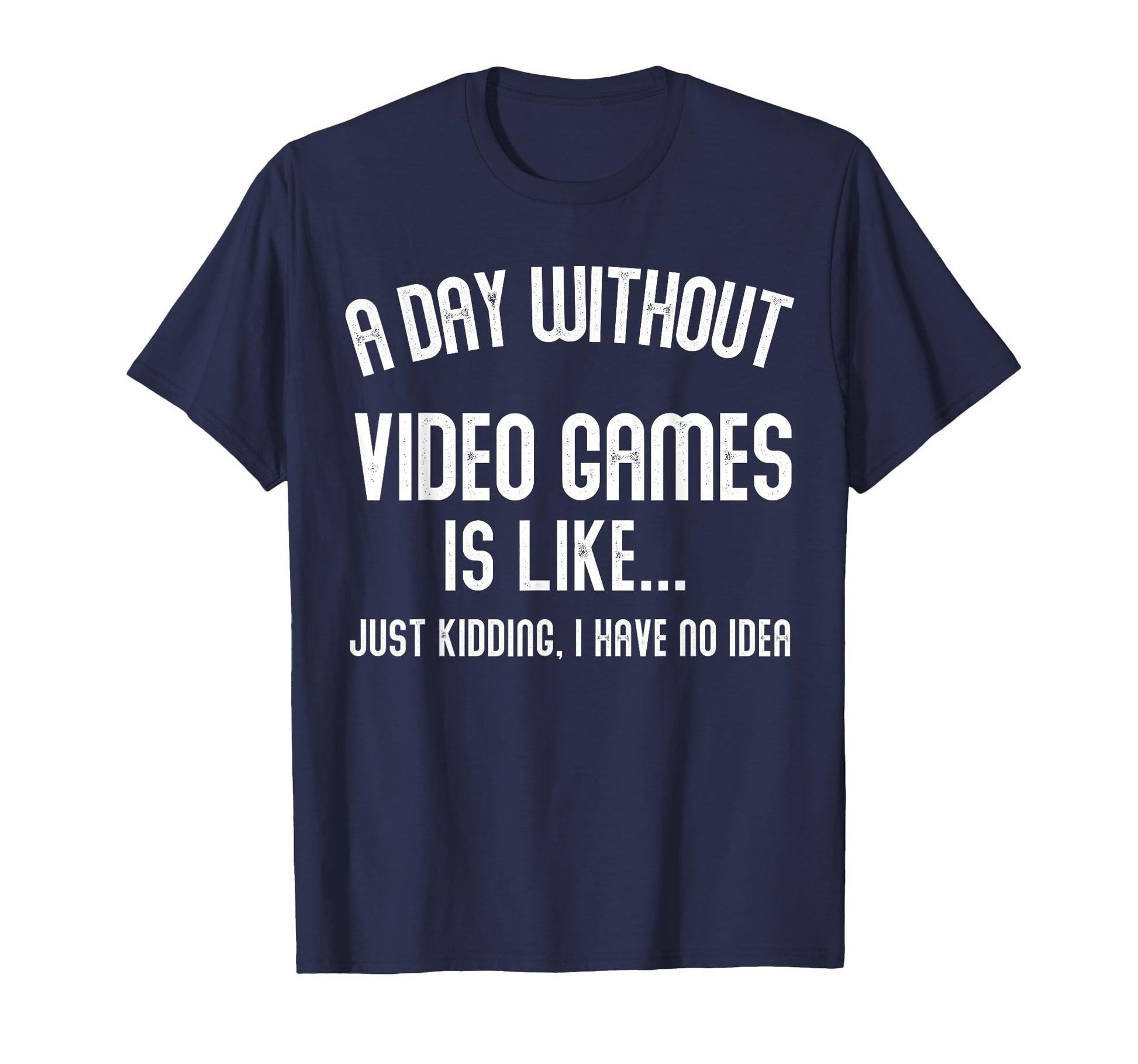 Day Without Video Games Is Like Gamer T-Shirt - Streetwear Style Men Women - T-Shirt, Sweatshirt, Hoodie