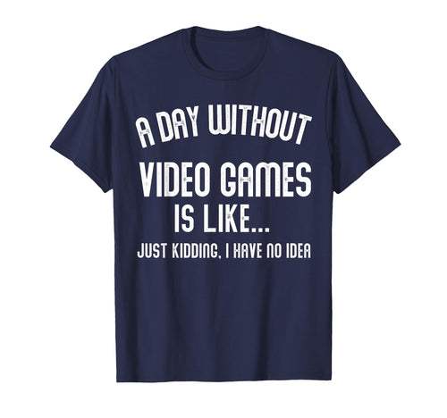 Day Without Video Games Is Like Gamer T-Shirt - Streetwear Style Men Women - T-Shirt, Sweatshirt, Hoodie