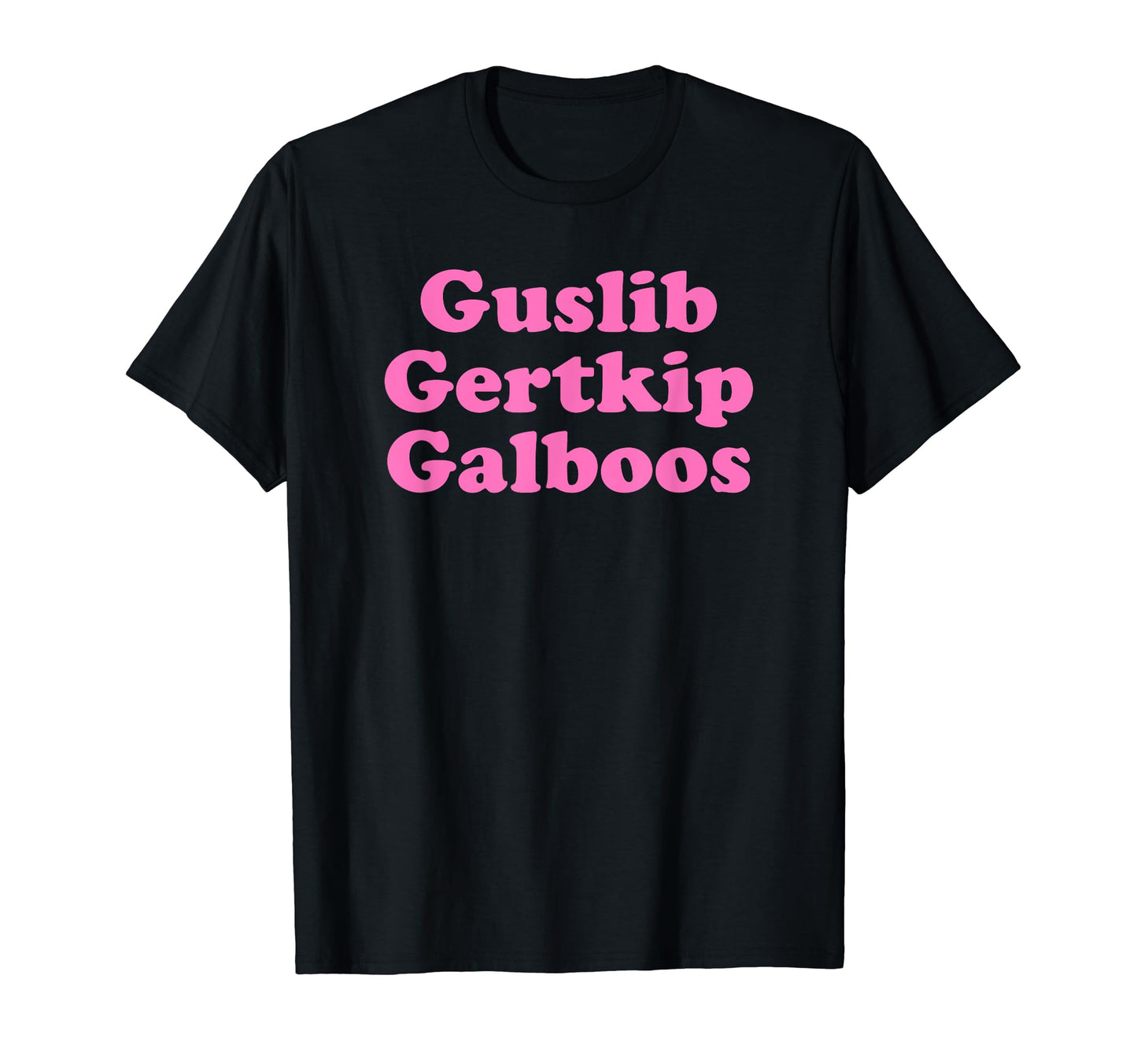 Guslib Gertkip Galboos Funny Y2K T-Shirt - Custom Art Print Unisex - T-Shirt, Sweatshirt, Hoodie