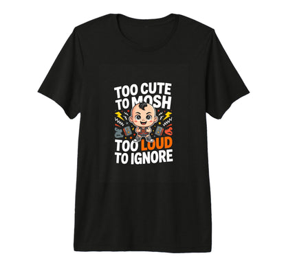 Too To Mosh Too Loud To Ignore Rock Metal T-Shirt - Graphic Print Unisex - T-Shirt, Sweatshirt, Hoodie