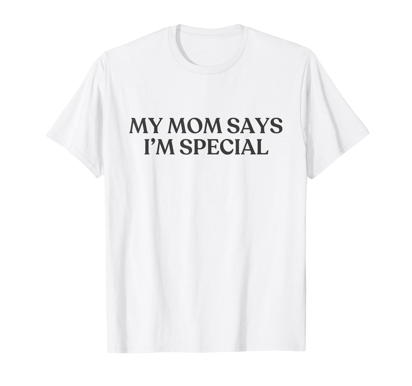 My Mom Says Im Special Y2K T-Shirt - Aesthetic Graphic for Adults - T-Shirt, Sweatshirt, Hoodie