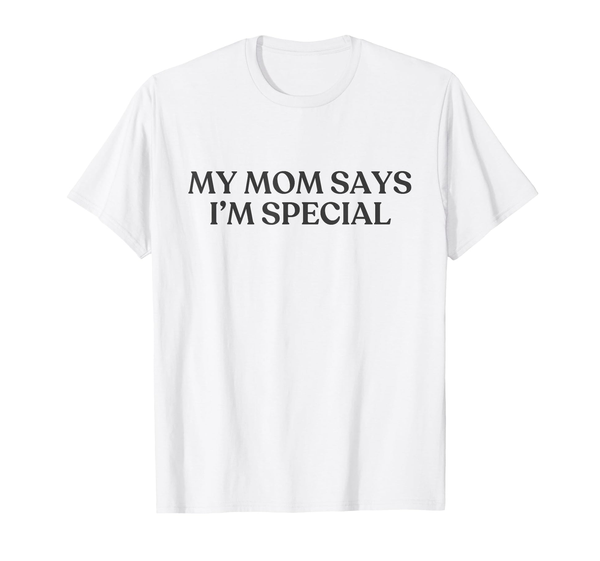 My Mom Says Im Special Y2K T-Shirt - Aesthetic Graphic for Adults - T-Shirt, Sweatshirt, Hoodie