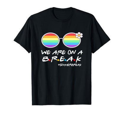 We Are Break Summer Break Rainbow T-Shirt - Fun Novelty Design for Adults - T-Shirt, Sweatshirt, Hoodie