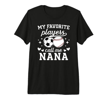 My Favorite Players Call Me Nana T-Shirt - Novelty Apparel Men Women - T-Shirt, Sweatshirt, Hoodie