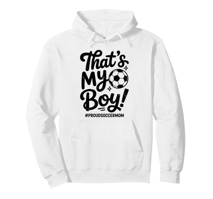Thats My Proud Soccer Mom Mama Team Hoodie - Novelty Apparel for Adults - T-Shirt, Sweatshirt, Hoodie