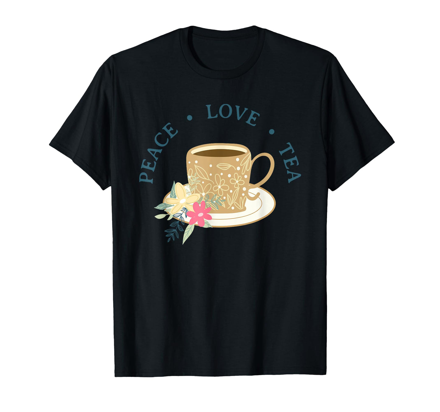 Peace Love Tea Teacup Teapot T-Shirt - Aesthetic Graphic for Adults - T-Shirt, Sweatshirt, Hoodie