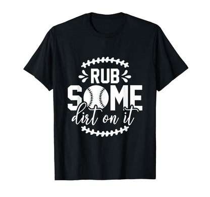 Rub Some Dirt It Funny Sports Coach T-Shirt - Custom Art Print Men Women - T-Shirt, Sweatshirt, Hoodie