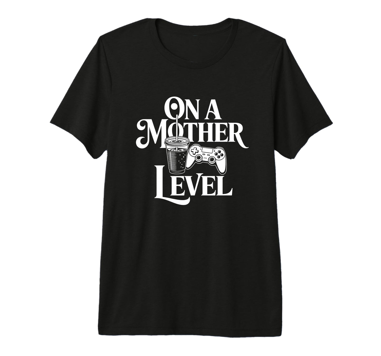 Funny Mothers Day Mother Level Gamer T-Shirt - Custom Art Print Men Women - T-Shirt, Sweatshirt, Hoodie