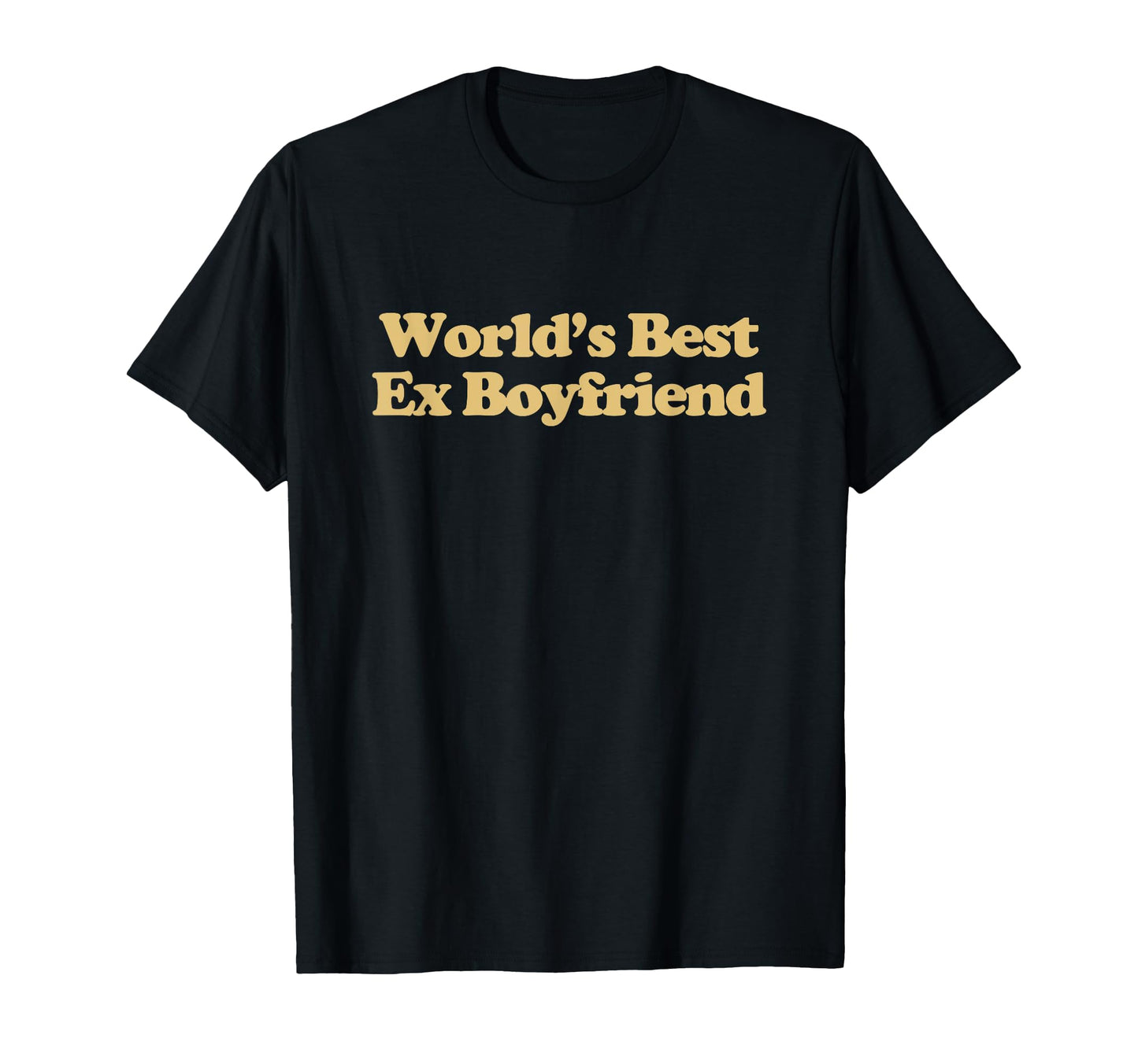 Worlds Best Ex Boyfriend Y2K Aesthetic T-Shirt - Novelty Apparel Unisex - T-Shirt, Sweatshirt, Hoodie