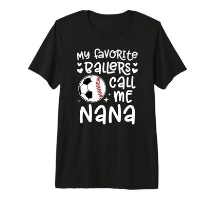 My Favorite Ballers Call Me Nana T-Shirt - Casual Everyday Wear for Adults - T-Shirt, Sweatshirt, Hoodie