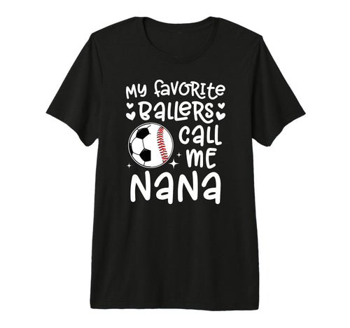 My Favorite Ballers Call Me Nana T-Shirt - Casual Everyday Wear for Adults - T-Shirt, Sweatshirt, Hoodie