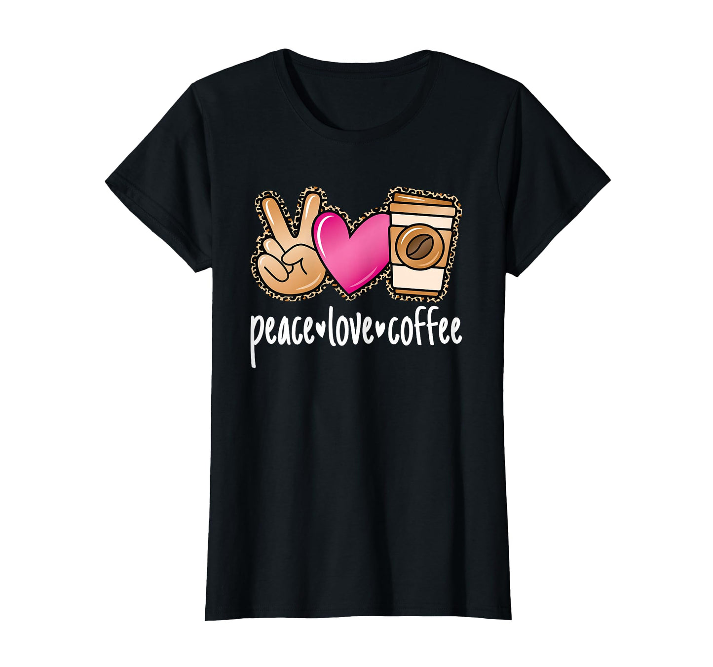 Peace Love Coffee Leopard Coffee Lover T-Shirt - Trendy Graphic for Adults - T-Shirt, Sweatshirt, Hoodie