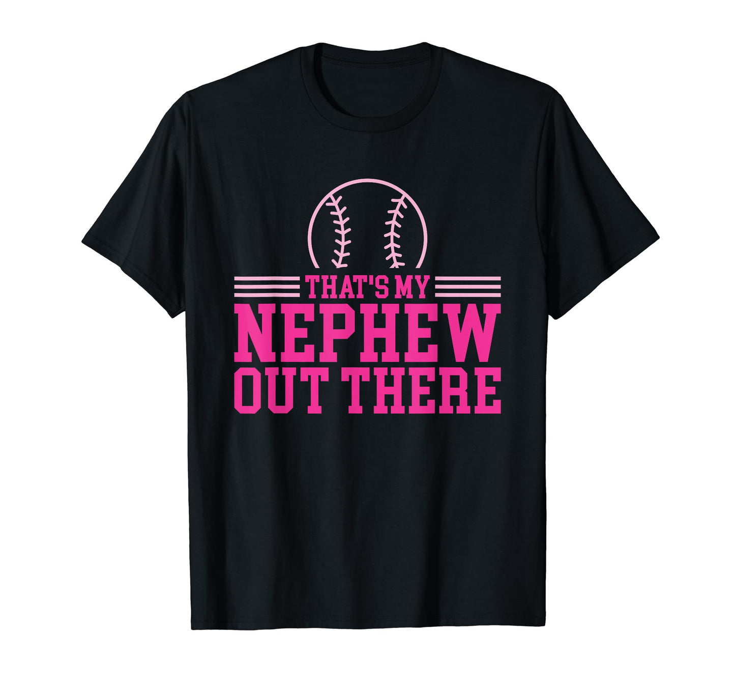 Baseball Nephew Thats My Nephew Out There T-Shirt - Graphic Print Men Women - T-Shirt, Sweatshirt, Hoodie