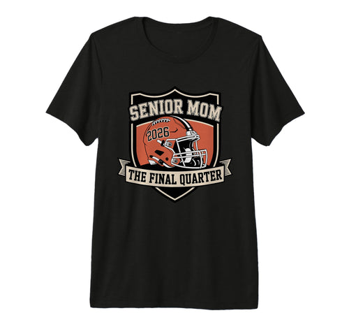 Senior Football Mom Mother Final T-Shirt - Fun Novelty Design for Adults - T-Shirt, Sweatshirt, Hoodie