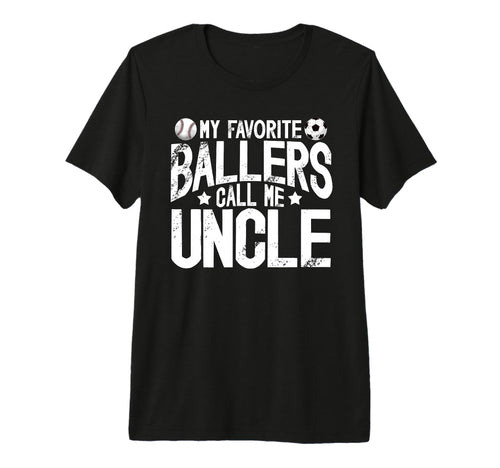 Mens My Favorite Ballers Call Me Uncle T-Shirt - Novelty Apparel Men Women - T-Shirt, Sweatshirt, Hoodie