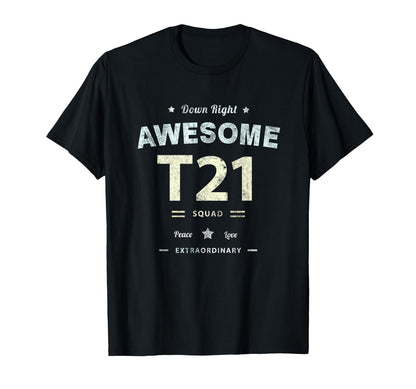 Down Syndrome Awareness T21 T-Shirt - Casual Everyday Wear for Adults - T-Shirt, Sweatshirt, Hoodie