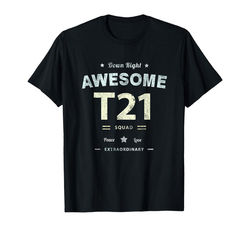 Down Syndrome Awareness T21 T-Shirt - Casual Everyday Wear for Adults - T-Shirt, Sweatshirt, Hoodie
