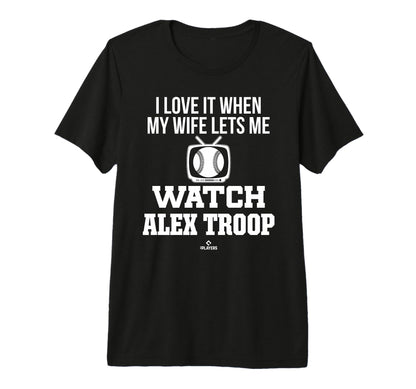 My Wife Lets Me Watch Alex Troop T-Shirt - Fun Novelty Design for Adults - T-Shirt, Sweatshirt, Hoodie